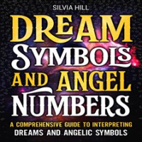 Dream_Symbols_and_Angel_Numbers__A_Comprehensive_Guide_to_Interpreting_Dreams_and_Angelic_Symbols
